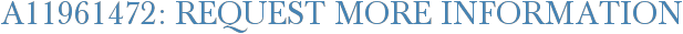 A11961472: Request More Information