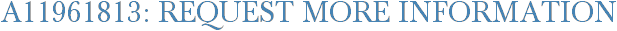 A11961813: Request More Information