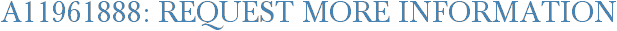 A11961888: Request More Information