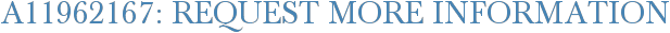 A11962167: Request More Information