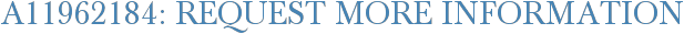 A11962184: Request More Information