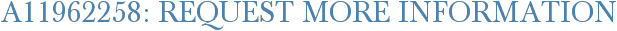 A11962258: Request More Information