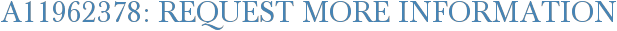 A11962378: Request More Information