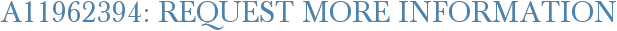 A11962394: Request More Information