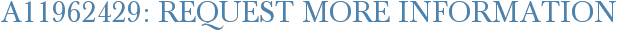 A11962429: Request More Information