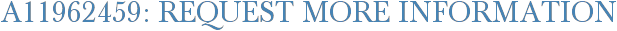 A11962459: Request More Information