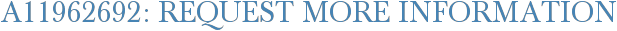 A11962692: Request More Information