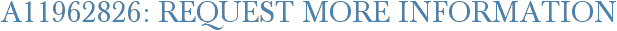 A11962826: Request More Information
