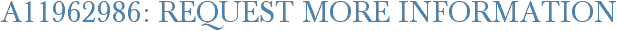 A11962986: Request More Information