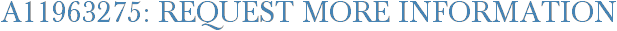 A11963275: Request More Information