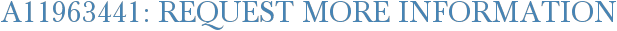 A11963441: Request More Information