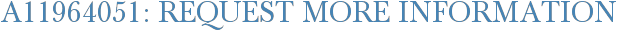 A11964051: Request More Information