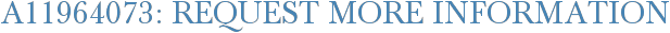 A11964073: Request More Information