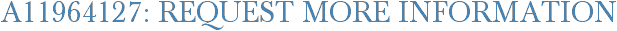 A11964127: Request More Information