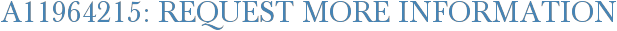 A11964215: Request More Information