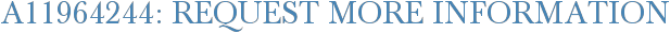 A11964244: Request More Information