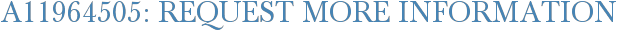 A11964505: Request More Information