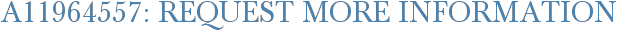 A11964557: Request More Information