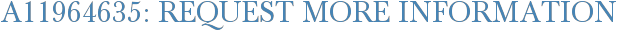 A11964635: Request More Information