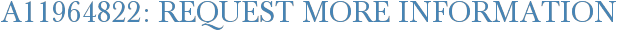 A11964822: Request More Information