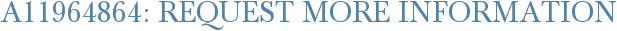 A11964864: Request More Information