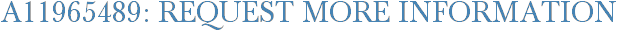A11965489: Request More Information
