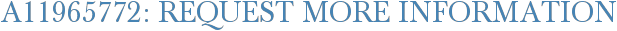 A11965772: Request More Information