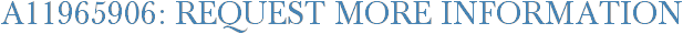 A11965906: Request More Information