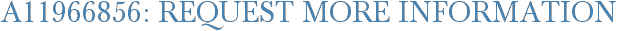 A11966856: Request More Information