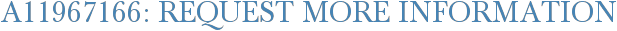 A11967166: Request More Information