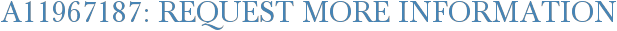 A11967187: Request More Information