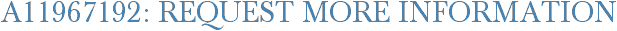 A11967192: Request More Information