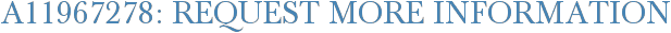 A11967278: Request More Information
