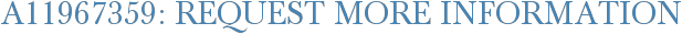 A11967359: Request More Information