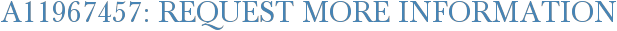 A11967457: Request More Information