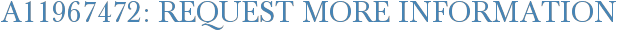 A11967472: Request More Information