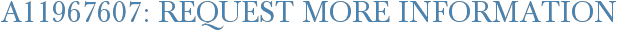 A11967607: Request More Information