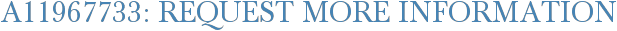 A11967733: Request More Information