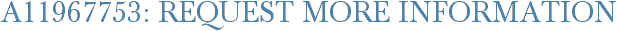 A11967753: Request More Information