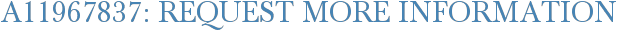 A11967837: Request More Information