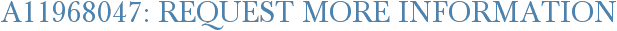 A11968047: Request More Information