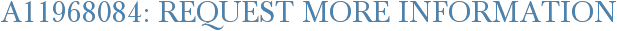 A11968084: Request More Information