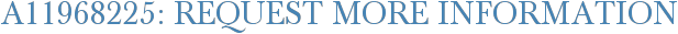 A11968225: Request More Information