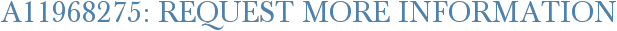 A11968275: Request More Information