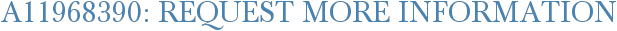 A11968390: Request More Information