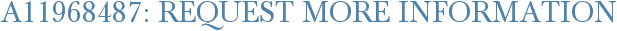 A11968487: Request More Information