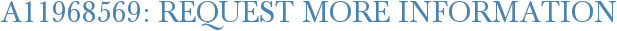 A11968569: Request More Information