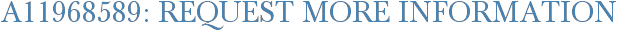 A11968589: Request More Information