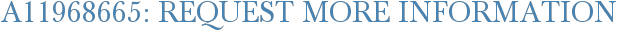 A11968665: Request More Information