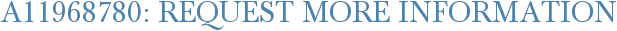 A11968780: Request More Information